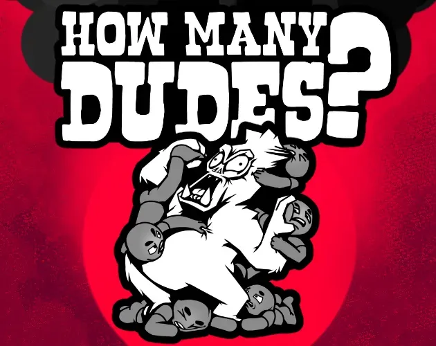  How Many Dudes